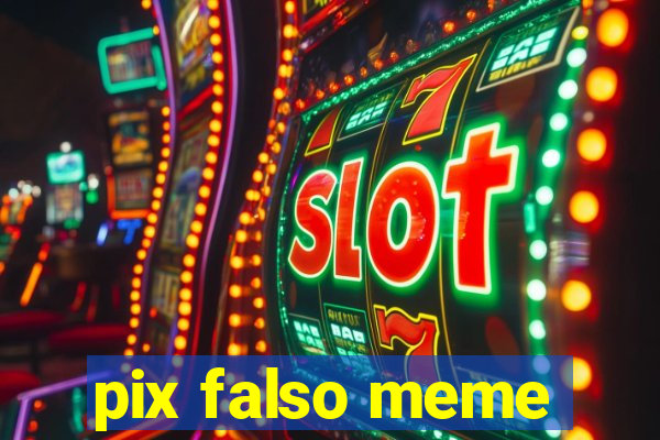 pix falso meme